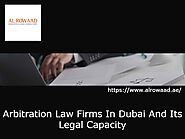 Arbitration Law Firms In Dubai And Its Legal Capacity