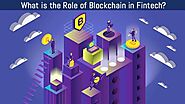 What Is The Role Of Blockchain In FinTech Industry?