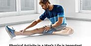Physical Activity in a Man's Life is Important