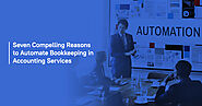 Seven Compelling Reasons to Automate Bookkeeping in Accounting Services