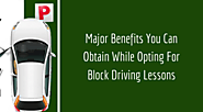 Major Benefits You Can Obtain While Opting For Block Driving Lessons by Sam Cameron