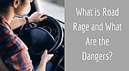 What Is Road Rage and What Are the Dangers?