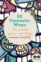 50 fantastic ways to make your writing remarkable