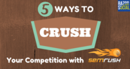 SEMRush Review: 5 Ways to crush your competition
