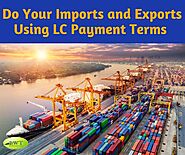 Do Your Imports and Exports Using LC Payment Terms
