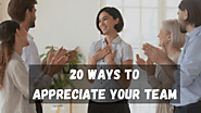 20 Practical & Creative Ways to Appreciate Your Team