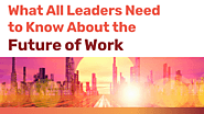 What All Leaders Need to Know About The Future of Work