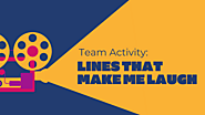 Team Activity: Lines that Make Me Laugh