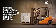 Forklift Safety Tips for reducing the Risk to Facility Workers | Sharpeagle