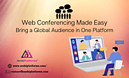 Web Conferencing Made Easy - Bring a Global Audience in One Platform