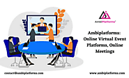 Ambiplatforms: Online Virtual Event Platforms, Online Meetings