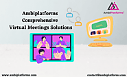Ambiplatforms: Comprehensive Virtual Meetings Solutions