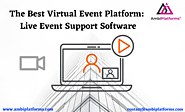 The Best Virtual Event Platform: Live Event Support Software