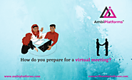How do you prepare for a virtual meeting?