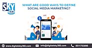 What Are Good Ways to Define Social Media Marketing ?