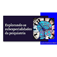 Maneiras de examinar as subespecialidades da psiquiatria de Luiz Gustavo Mori