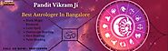 Pandit Vikram Ji is a best astrologer in Bangalore: Perks Of Using Best Astrologer In Bangalore To Improve Your Life