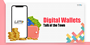 Digital Wallets: Talk of the Town