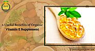 8 Useful Benefits of Organic Vitamin E Supplement