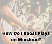 How Do I Boost Plays on Mixcloud?