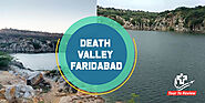 Death Valley Faridabad: Best Time To Visit and How to Reach