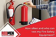 How often and who can test my Fire Safety Equipment? - RedMen Fire Protection