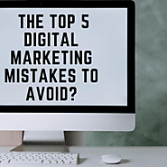 What are the Digital Marketing Specialists' main 5 marketing mistakes to keep away from? 