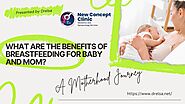 What are the benefits of breastfeeding for baby and mom?