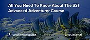 All You Need To Know About The SSI Advanced Adventurer Course: seahawksscuba — LiveJournal