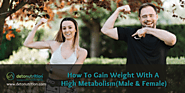 How to Gain Weight with High Metabolism – Male & Female - Detonutrition