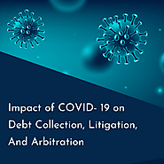 Effect of COVID- 19 on Debt Collection, Litigation, And Arbitration | by MNS Credit Management Group | Jul, 2021 | Me...