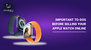 Important To-Dos Before Selling Your Apple Watch Online