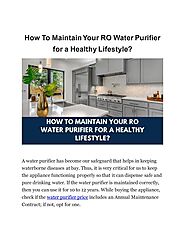 How To Maintain Your RO Water Purifier for a Healthy Lifestyle? by Shivangi - Issuu