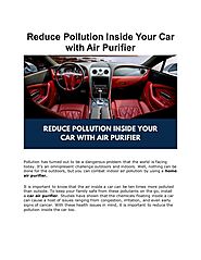 Reduce Pollution Inside Your Car with Air Purifier by Shivangi - Issuu