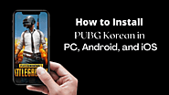 install PUBG Korea on Android, iOS, and PC devices : Various Methods