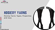Hosiery Yarns: Types, Properties and Uses