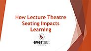 How Lecture Theatre Seating Impacts Learning