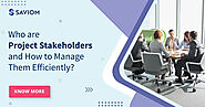 Who are Project Stakeholders and How to Manage Them Efficiently?