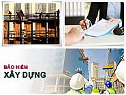 Bảo hiểm công trình xây dựng và những quy định bạn cần biết