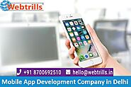 Mobile App Development Company in Delhi | Webtrills
