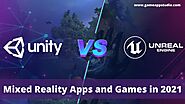 Unity vs Unreal Engine: Mixed Reality Apps and Games in 2021