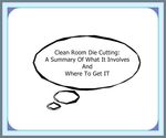 Clean Room Die Cutting - A Summary Of What It Involves And Where To Get IT
