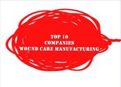 BEST REVIEW - TOP 10 WOUND CARE MANUFACTURING COMPANIES FEBRUARY 2015