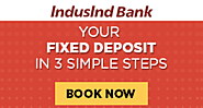 Visit IndusInd Bank to Open FD Account Online Today