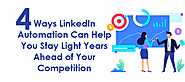 4 Ways LinkedIn Automation Can Help You Stay Light Years Ahead of Your Competition | by Ali Khan | Jun, 2021 | Medium