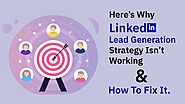 Here’s Why Your LinkedIn Lead Generation Strategy Isn’t Working & How to Fix It | by James Stone | Jul, 2021 | Medium