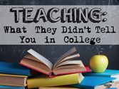 Teaching: What They Didn't Tell You in College - Education to the Core