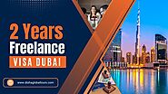 2 Years Freelance Visa In Dubai | Freelancer Visa UAE Cost