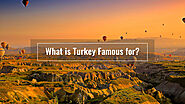 What is Turkey Famous for? - Ertugrul Forever Forum