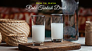 How to Make Raki Turkish Drink? Complete Process - Ertugrul Forever Forum